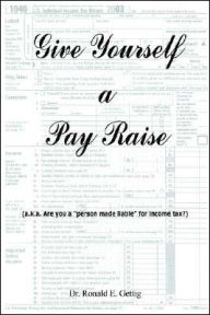Title: Give Yourself a Pay Raise, Author: Ronald E Gettig