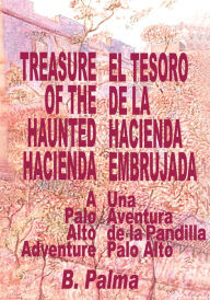 Title: Treasure of the Haunted Hacienda: El Tesoro de la Hacienda Embrujada, Author: B. Palma