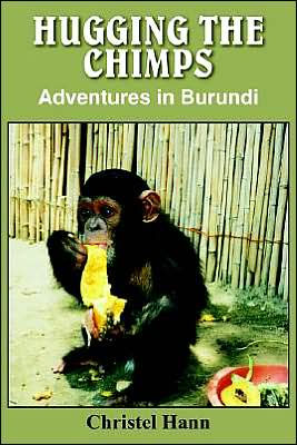 Hugging the Chimps: Adventures in Burundi