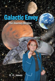 Title: Galactic Envoy: The Journey Begins, Author: E C Jones