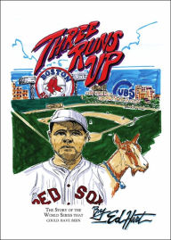 Title: Three Runs Up: The Story of the World Series That Could Have Been, Author: Ed Hart