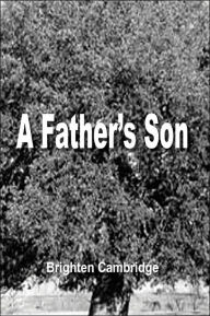 Title: A Father's Son, Author: Brighten Cambridge