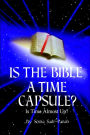 Is the Bible a time capsule?: Is Time Almost Up?