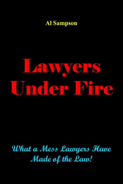 Lawyers Under Fire: What a Mess Have Made of the Law!