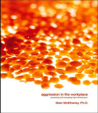 Title: Aggression in the Workplace: Preventing and Managing High-Risk Behavior, Author: Marc McElhaney