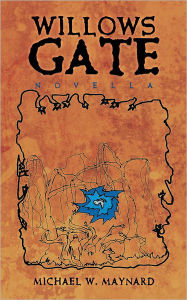 Title: Willows Gate: Novella, Author: Michael W. Maynard