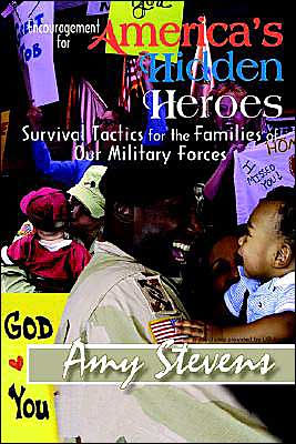 Encouragement for America's Hidden Heroes: Survival Tactics the Families of Our Military Forces