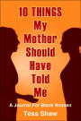 10 THINGS My Mother Should Have Told Me: A Journal For Black Women