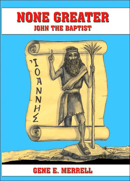 None Greater: John the Baptist