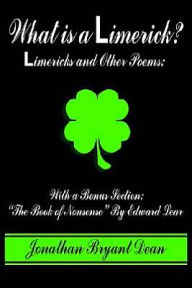 Title: What is a Limerick?: Limericks and Other Poems: With a Bonus Section: 