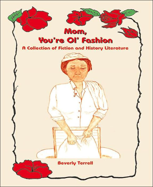 Mom, You're Ol' Fashion: A Collection of Fiction and History Literature