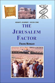 Title: The Jerusalem Factor: Adam's Journey/Book One, Author: Frank Morgan