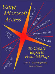 Title: Using Microsoft Access To Create Reports From SASIxp: Part II: Grade Reporting, Author: Kevin M Finnegan