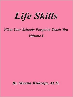 Life Skills: What Your Schools Forgot To Teach You Volume I