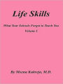 Life Skills: What Your Schools Forgot To Teach You Volume I