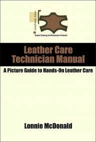 Title: Leather Care Technician Manual, Author: Lonnie McDonald