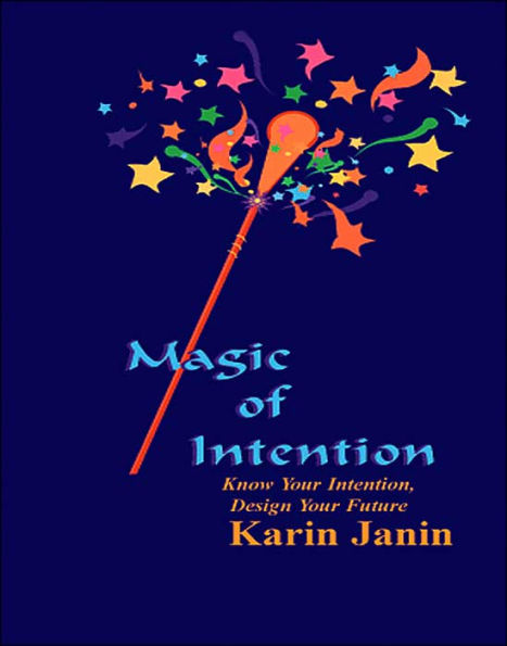 Magic of Intention: Know Your Intention, Design Future