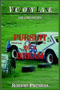 Title: Victory Lane: The Chronicles: Pursuit of a Dream, Author: Robert Pruneda