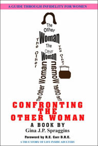 Title: Confronting the Other Woman, Author: Gina J.P. Spraggins