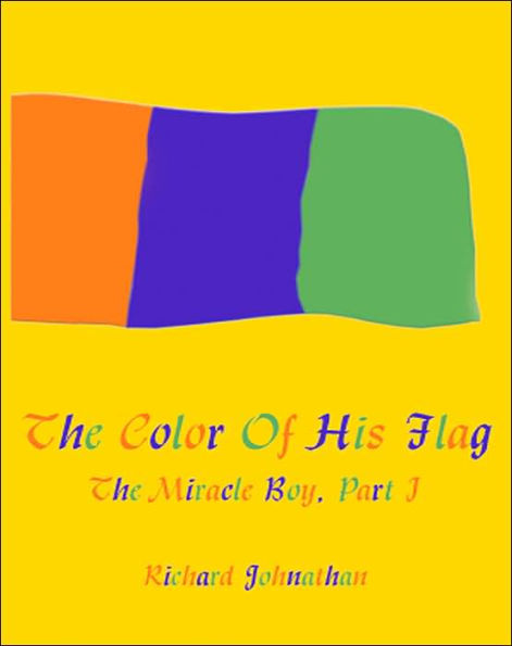 The Color Of His Flag: The Miracle Boy, Part I