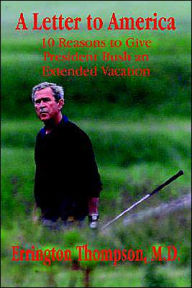 Title: A Letter to America: Is President Bush Leading Us in the Right Direction?, Author: Errington Thompson