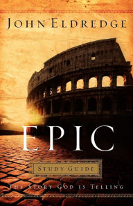 Title: Epic Study Guide, Author: John Eldredge