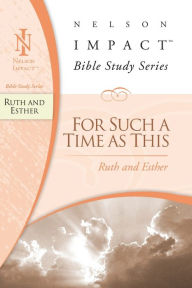 Title: Ruth and Esther: For Such a Time as This, Author: Thomas Nelson