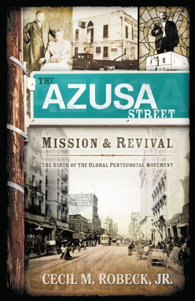 The Azusa Street Mission and Revival