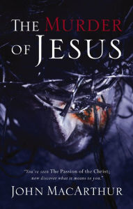 Title: The Murder of Jesus, Author: John MacArthur