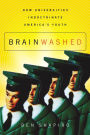 Brainwashed: How Universities Indoctrinate America's Youth
