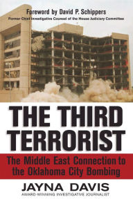 Title: The Third Terrorist: The Middle East Connection to the Oklahoma City Bombing, Author: Jayna Davis