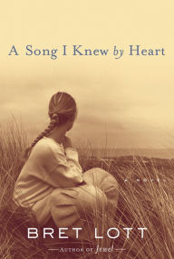 Title: A Song I Knew by Heart: A Novel, Author: Bret Lott