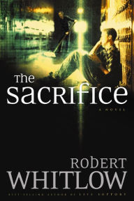 Title: The Sacrifice, Author: Robert Whitlow