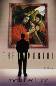 Title: The Immortal: A Novel, Author: Angela Elwell Hunt