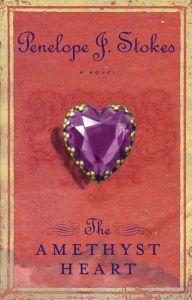 Title: The Amethyst Heart: Newly Repackaged Edition, Author: Penelope J. Stokes