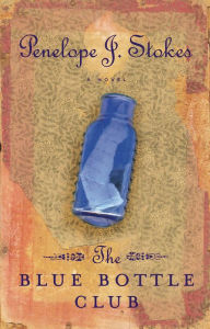 Title: The Blue Bottle Club, Author: Penelope J. Stokes