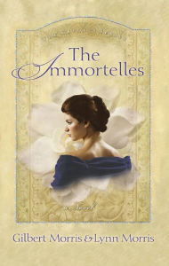 Title: The Immortelles, Author: Gilbert Morris