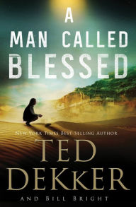 Title: A Man Called Blessed, Author: Ted Dekker