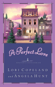 Free download e books in pdf A Perfect Love 9781418512941 by Lori Copeland, Angela Hunt 