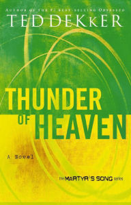 Title: Thunder of Heaven (Martyr's Song Series #3), Author: Ted Dekker