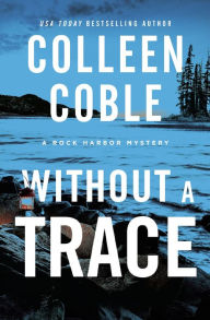 Title: Without a Trace (Rock Harbor Series #1), Author: Colleen Coble