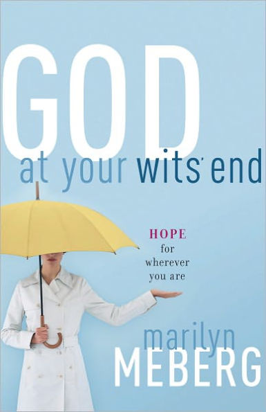 God at Your Wits' End: Hope for Wherever You Are