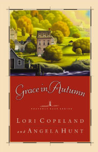 Title: Grace in Autumn: - A Novel -, Author: Lori Copeland