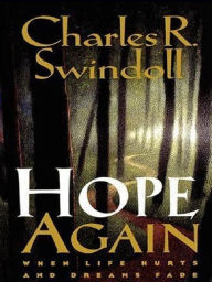 Title: Hope Again: When Life Hurts and Dreams Fade, Author: Charles R. Swindoll