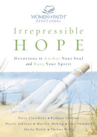 Title: Irrepressible Hope Devotional: Devotions to Anchor Your Soul and Buoy Your Spirit, Author: Women of Faith