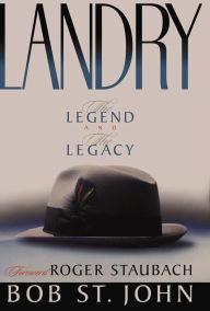 Title: Landry: The Legend and the Legacy, Author: Bob St. John