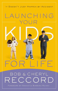 Title: Launching Your Kids for Life: A Successful Journey to Adulthood Doesn't Just Happen by Accident, Author: Bob Reccord