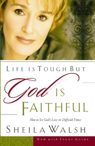 Life is Tough But God Is Faithful: How to See God's Love in Difficult Times