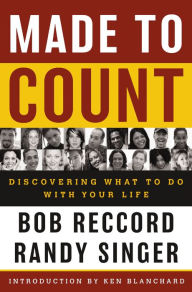 Title: Made to Count: Discovering What to Do with Your Life, Author: Bob Reccord