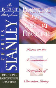 Title: The In Touch Study Series: Practicing Basic Spiritual Disciplines, Author: Charles F. Stanley